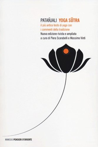 Yoga sutra. Il pi&ugrave; antico testo di yoga con i commenti della tradizione