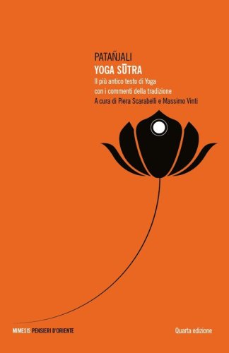 Yoga sutra. Il pi&ugrave; antico testo di yoga con i commenti della tradizione