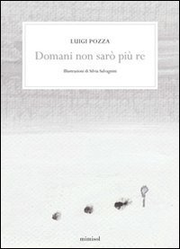 Domani non sar&ograve; pi&ugrave; re