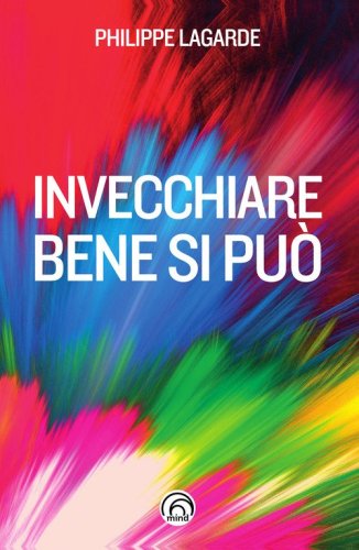 Invecchiare bene si pu&ograve;. Come resistere al tempo che passa