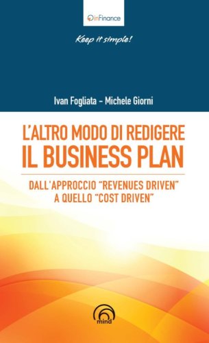 L'altro modo di redigere il business plan. Dall'approccio &laquo;revenues driven&raquo; a quello &laquo;cost driven&raquo;