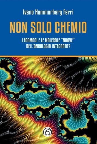 Non solo chemio. I farmaci e le molecole &laquo;nuove&raquo; dell'oncologia integrata?