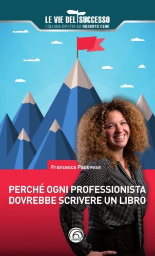 Perch&eacute; ogni professionista dovrebbe scrivere un libro