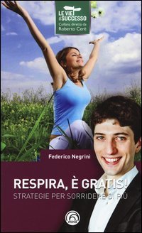 Respira, &egrave; gratis! Strategie per sorridere di pi&ugrave;