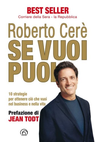 Se vuoi puoi. 10 strategie per ottenere ci&ograve; che vuoi nel business e nella vita