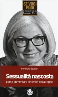 Sessualit&agrave; nascosta. Come aumentare l'intimit&agrave; della coppia