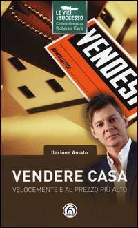 Vendere casa velocemente e al prezzo pi&ugrave; alto