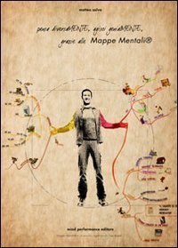 Pensa diversamente, agisci genialmente grazie alle mappe mentali. Uno strumento utile nello studio, importante nel lavoro, imprescindibile nella vita!