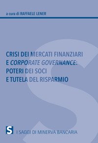 Crisi dei mercati finanziari e corporate governance. Poteri dei soci e tutela del risparmio - RISPARMIO