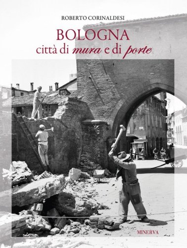 Bologna citt&agrave;&nbsp;di mura e di porte