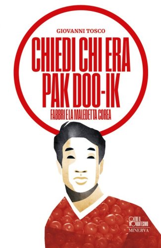 Chiedi chi era Pak Doo-Ik. Fabbri e la maledetta Corea