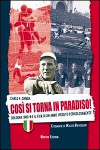 Cos&igrave; si torna in paradiso. Bologna 1963-64. Il film di un anno vissuto pericolosamente - PERICOLOSAMENTE