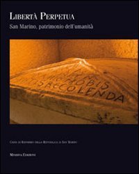 Libert&agrave; perpetua. San Marino patrimonio dell'umanit&agrave;