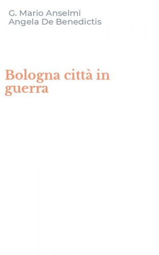 Bologna citt&agrave; in guerra