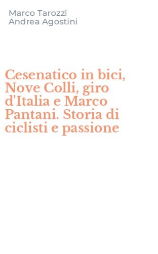 Cesenatico in bici, Nove Colli, giro d'Italia e Marco Pantani. Storia di ciclisti e passione
