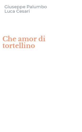 Che amor di tortellino