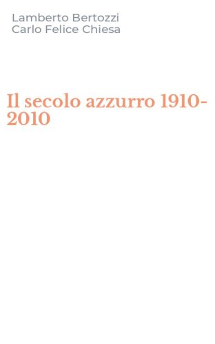 Il secolo azzurro 1910-2010