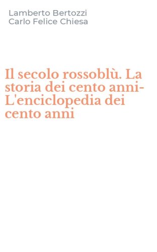 Il secolo rossobl&ugrave;. La storia dei cento anni-L'enciclopedia dei cento anni