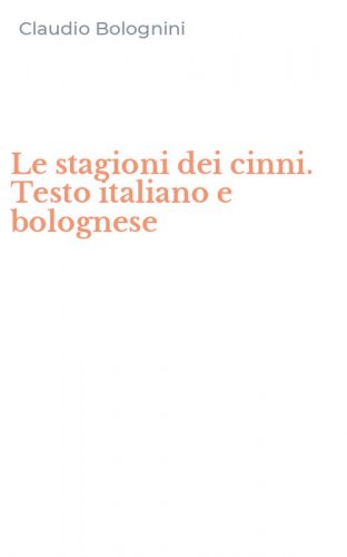 Le stagioni dei cinni. Testo italiano e bolognese