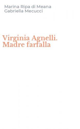 Virginia Agnelli. Madre farfalla