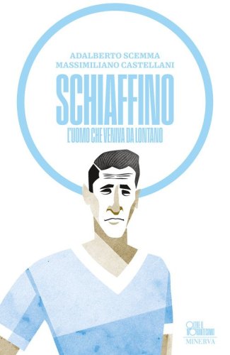 Schiaffino. L'uomo che veniva da lontano