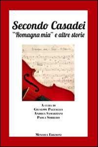 Secondo Casadei. &laquo;Romagna mia&raquo; e altre storie
