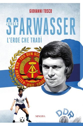 Sparwasser. L'eroe che trad&igrave;