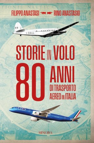 Storie in volo. 80 anni di trasporto aereo in Italia