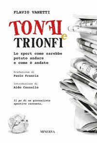 Tonfi e trionfi. Lo sport come sarebbe potuto andare e come &egrave; andato