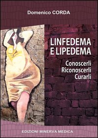 Linfedema e lipedema. Conoscerli. Riconoscerli. Curarli