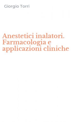 Anestetici inalatori. Farmacologia e applicazioni cliniche