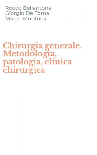 Chirurgia generale. Metodologia, patologia, clinica chirurgica