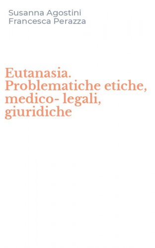 Eutanasia. Problematiche etiche, medico-legali, giuridiche