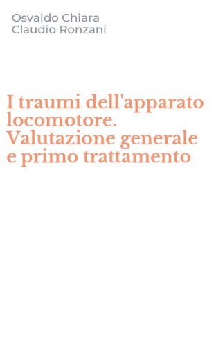 I traumi dell'apparato locomotore. Valutazione generale e primo trattamento