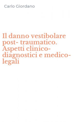 Il danno vestibolare post-traumatico. Aspetti clinico-diagnostici e medico-legali