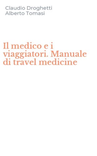 Il medico e i viaggiatori. Manuale di travel medicine