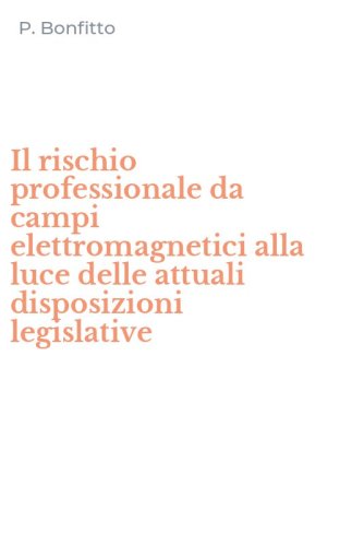 Il rischio professionale da campi elettromagnetici alla luce delle attuali disposizioni legislative