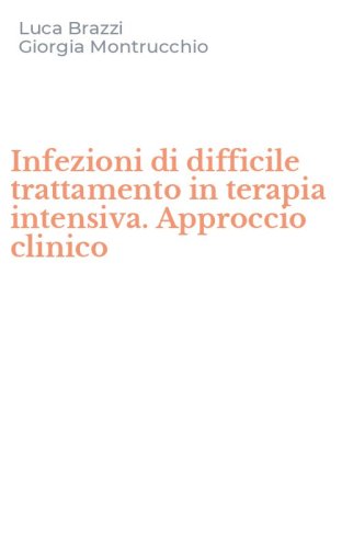 Infezioni di difficile trattamento in terapia intensiva. Approccio clinico