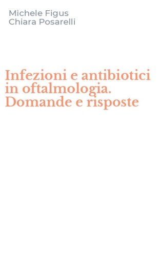 Infezioni e antibiotici in oftalmologia. Domande e risposte