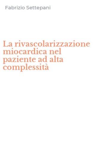 La rivascolarizzazione miocardica nel paziente ad alta complessit&agrave;