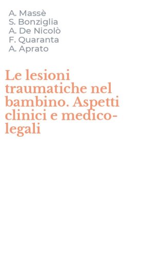 Le lesioni traumatiche nel bambino. Aspetti clinici e medico-legali