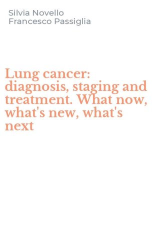 Lung cancer: diagnosis, staging and treatment. What now, what's new, what's next