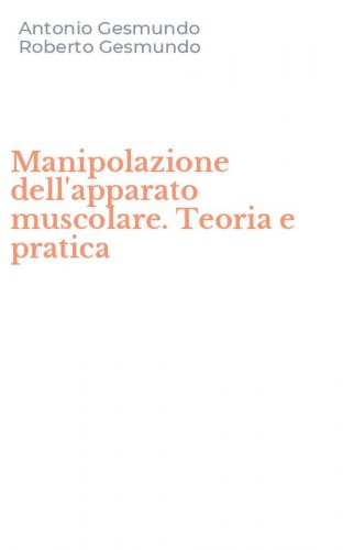 Manipolazione dell'apparato muscolare. Teoria e pratica