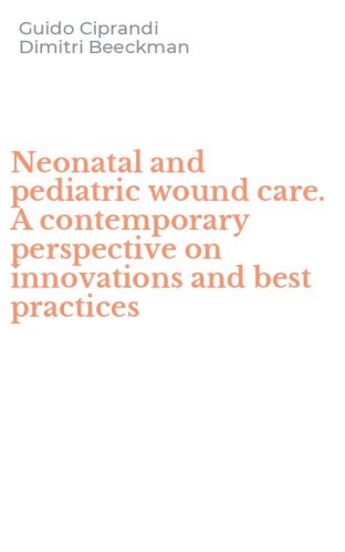 Neonatal and pediatric wound care. A contemporary perspective on innovations and best practices