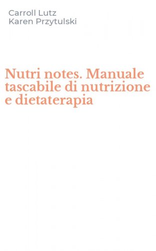 Nutri notes. Manuale tascabile di nutrizione e dietaterapia