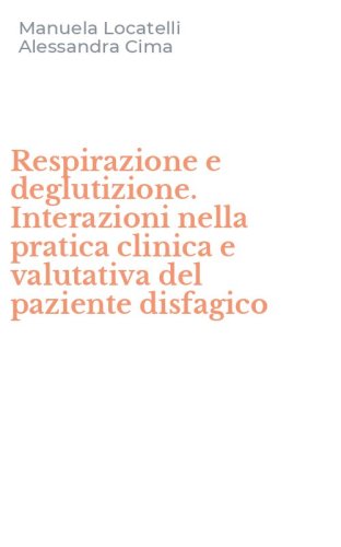 Respirazione e deglutizione. Interazioni nella pratica clinica e valutativa del paziente disfagico