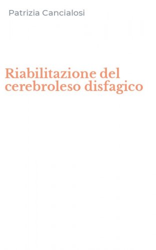 Riabilitazione del cerebroleso disfagico