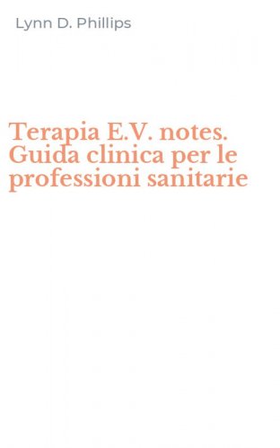 Terapia E.V. notes. Guida clinica per le professioni sanitarie
