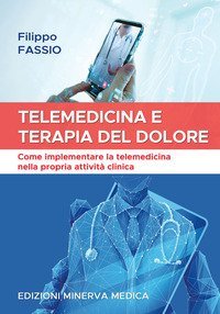 Telemedicina e terapia del dolore. Come implementare la telemedicina nella propria attivit&agrave; clinica