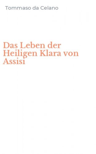 Das Leben der Heiligen Klara von Assisi